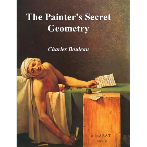 The Painter's Secret Geometry: A Study of Composition in Art