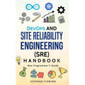 DevOps and Site Reliability Engineering (SRE) Handbook: Non-Programmer's Guide