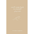 You'll Come Back to Yourself Journal