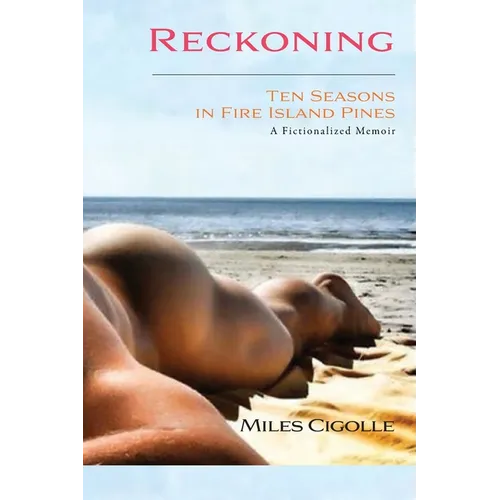 Reckoning: Ten Seasons in Fire Island Pines