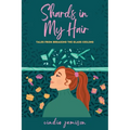 Shards in My Hair: Tales from Breaking the Glass Ceiling