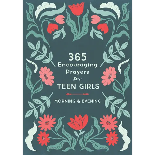 365 Encouraging Prayers for Teen Girls: Morning & Evening