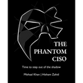 The Phantom CISO: Time to step out of the shadow