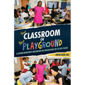 Your Classroom or Their Playground: Classroom Management Observations and Conversations for the New Teacher