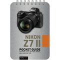 Nikon Z7 II: Pocket Guide: Buttons, Dials, Settings, Modes, and Shooting Tips