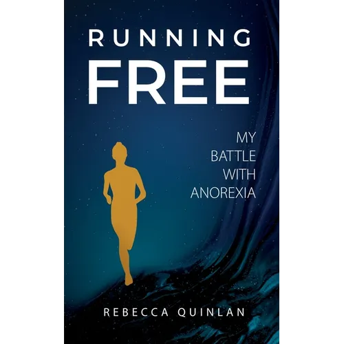 Running Free: My Battle With Anorexia