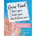 Dear Food, I Love You. I Hate You. Don't Leave Me! Workbook 1: A Bible Study Program Designed to Help You Shatter Food Strongholds for Lasting Health