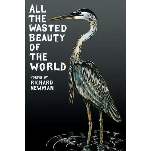 All the Wasted Beauty of the World - Poems