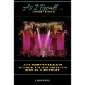As I Recall ...: Jacksonville's Place in American Rock History