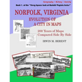 Norfolk, Virginia: Evolution of a City in Maps: 200 Years of Maps Compared Side By Side