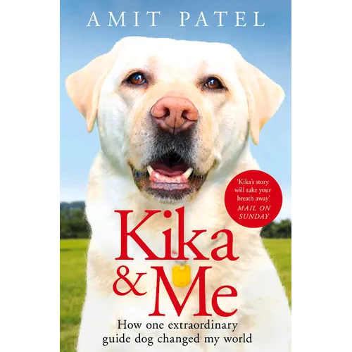 Kika & Me: How One Extraordinary Guide Dog Changed My World