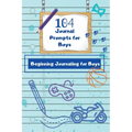104 Journal Prompts for Boys Beginning Journaling for Boys