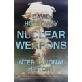 Nuclear Weapons: An International History