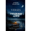 Verses I Never Said Aloud Poems born from the unsaid emotions