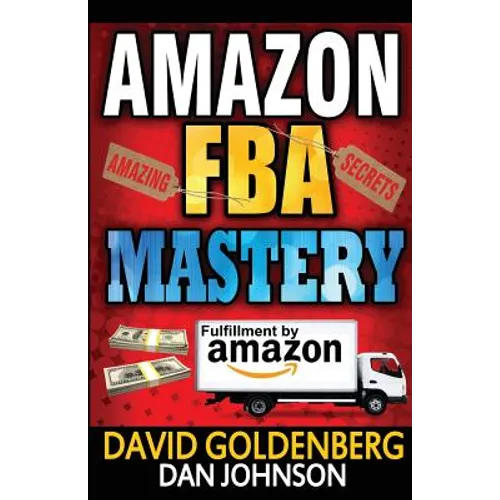 Amazon FBA: Mastery: 4 Steps to Selling $6000 per Month on Amazon FBA: Amazon FBA Selling Tips and Secrets