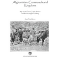 Afghanistan: Crossroads and Kingdoms: My 1970s Peace Corps Service and Recent Afghan History