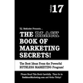 The Black Book of Marketing Secrets, Vol. 17