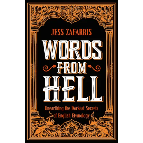 Words from Hell: Unearthing the Darkest Secrets of English Etymology