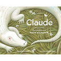 Claude: The True Story of a White Alligator