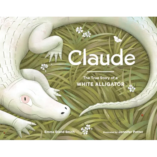 Claude: The True Story of a White Alligator