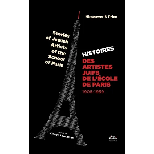 Histoire des Artistes Juifs de l'École de Paris: Stories of Jewish Artists of the School of Paris