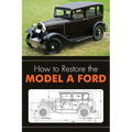 How to Restore the Model A Ford
