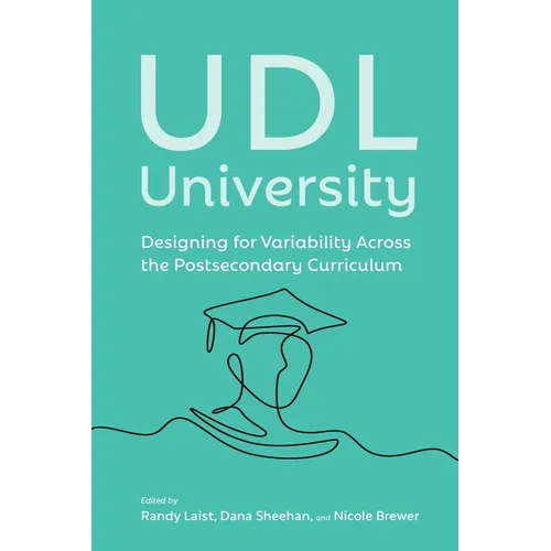 UDL University: Designing for Variability Across the Postsecondary Curriculum