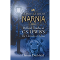 A Family Guide to Narnia: Biblical Truths in C.S. Lewis's the Chronicles of Narnia