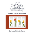 Advice From a Parkinson's Wife: 20 Lessons Learned the Hard Way LARGE PRINT