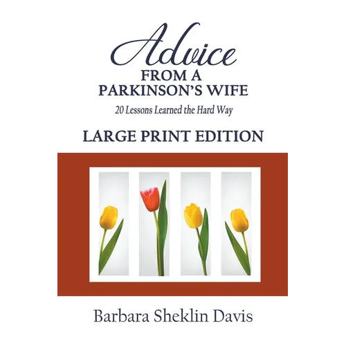 Advice From a Parkinson's Wife: 20 Lessons Learned the Hard Way LARGE PRINT
