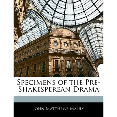 Specimens of the Pre-Shakesperean Drama