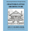 Craftsman Style Architecture Coloring Book: Discovering Architecture Through Coloring: Adult Coloring Book