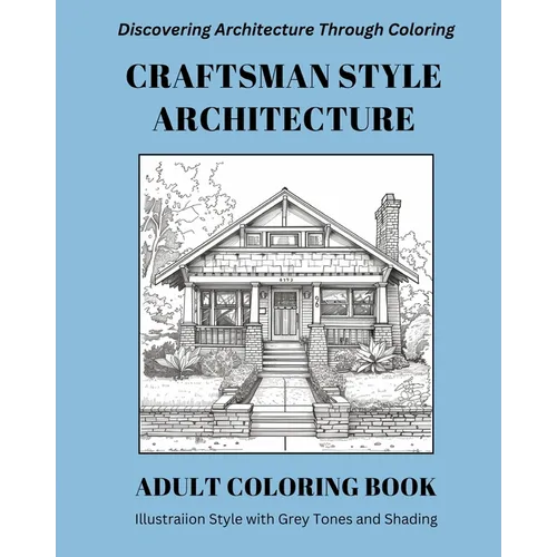 Craftsman Style Architecture Coloring Book: Discovering Architecture Through Coloring: Adult Coloring Book