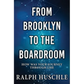 From Brooklyn to the Boardroom: How was your journey through life?
