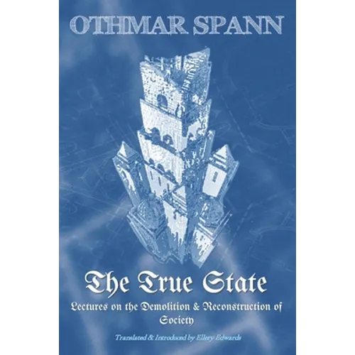 The True State: Lectures on the Demolition & Reconstruction of Society