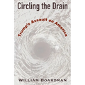 Circling the Drain: Trump's Assault on America