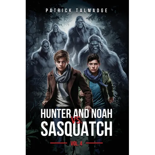 Hunter and Noah vs. Sasquatch Vol 4.