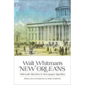 Walt Whitman's New Orleans: Sidewalk Sketches and Newspaper Rambles