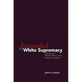 Entangled by White Supremacy: Reform in World War I-Era South Carolina
