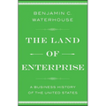The Land of Enterprise: A Business History of the United States