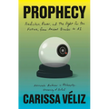 Prophecy: Prediction, Power, and the Fight for the Future, from Ancient Oracles to AI