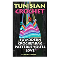 Tunisian Crochet: 10 Modern Crochet Bag Patterns You'll Love