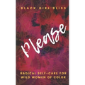 Please: Radical Self-Care for Wild Women of Color