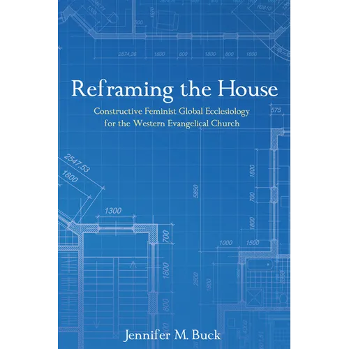 Reframing the House: Constructive Feminist Global Ecclesiology for the Western Evangelical Church