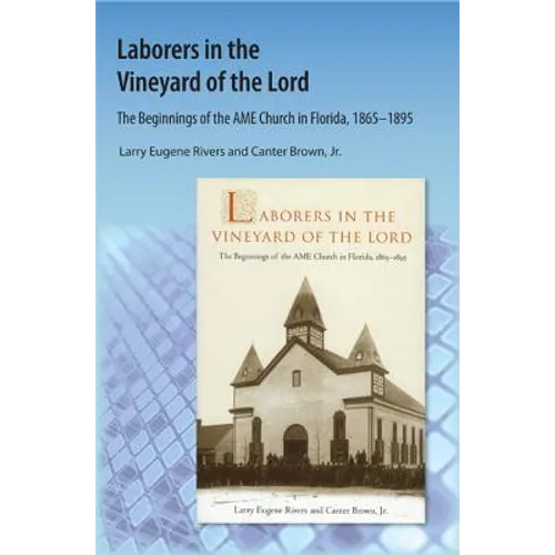 Laborers in the Vineyard of the Lord: The Beginnings of the AME Church in Florida