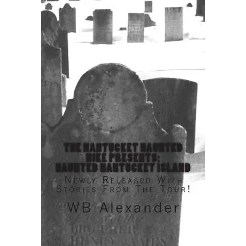 Haunted Nantucket Island: Newly Released With Stories From The Tour