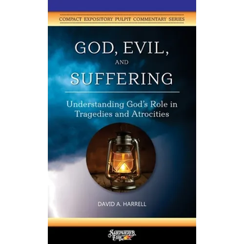 God, Evil, and Suffering: Understanding God's Role in Tragedies and Atrocities