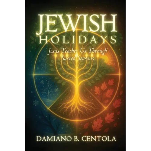 Jewish Holidays: Jesus Teaches Us Through Sacred Seasons
