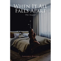 When It All Falls Apart: The Sequel