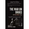 The War on Drugs An Old Wives Tale: Large Print Edition